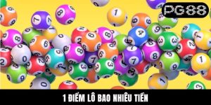 1 Điểm Lô Bao Nhiêu Tiền? - Hướng Dẫn Tính Cụ Thể Từ A - Z