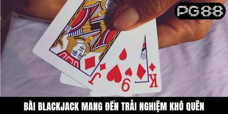 Top Game Bài Đổi Thưởng Được Yêu Thích Đầu Tại PG88 Bài Blackjack mang đến trải nghiệm khó quên