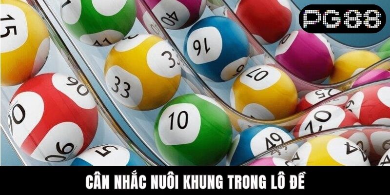Kinh Nghiệm Chơi Lô Đề PG88 Bất Bại Từ Giới Chuyên Gia Cân nhắc nuôi khung trong lô đề