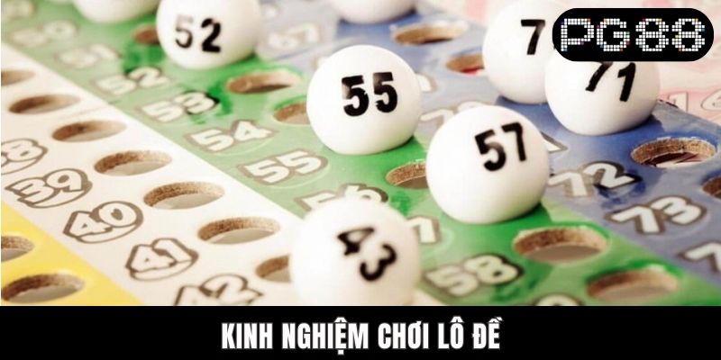 Kinh Nghiệm Chơi Lô Đề Bất Bại Chia Sẻ Bởi Giới Chuyên Gia