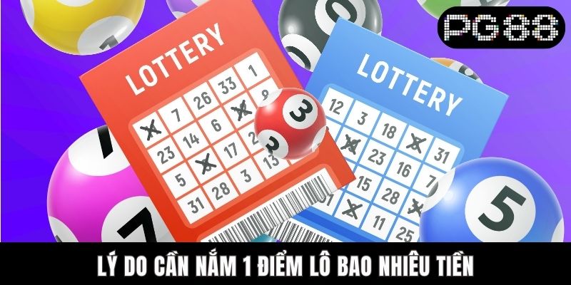 1 Điểm Lô Bao Nhiêu Tiền? Hướng Dẫn Tính Cụ Thể Tại PG88 Lý do cần nắm 1 điểm lô bao nhiêu tiền