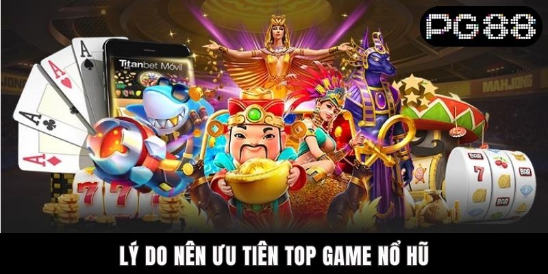 Top Game Nổ Hũ PG88 Hấp Dẫn Chắc Chắn Phải Thử Trải Nghiệm Lý do nên ưu tiên top game nổ hũ