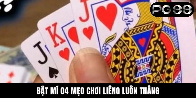 Mẹo Chơi Liêng Luôn Thắng Từ Chuyên Gia PG88 - Đánh Là Thắng Bật mí 04 mẹo chơi Liêng luôn thắng