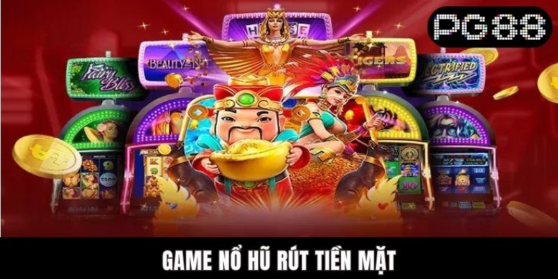 Game Nổ Hũ Rút Tiền Mặt PG88 - Thưởng Rủng Rỉnh Đầy Túi