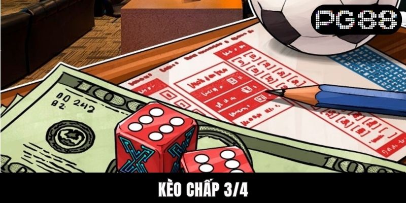Kèo Chấp 3/4 - Lối Chơi Thông Minh, Tinh Mắt Và Khôn Khéo
