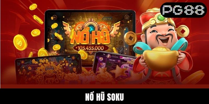 Nổ Hũ Soku PG88 - Trải Nghiệm Thế Giới Slot Đỉnh Cao