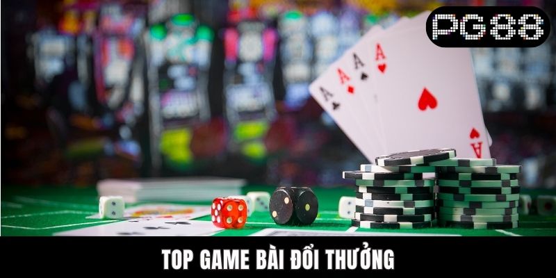 Top Game Bài Đổi Thưởng Được Yêu Thích Đầu Tại PG88