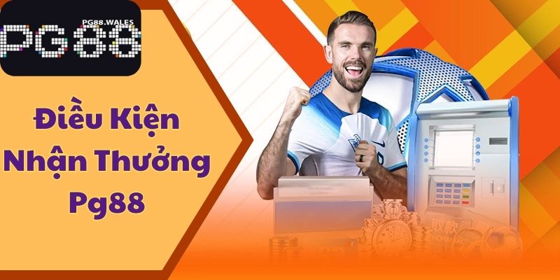 điều kiện nhận thưởng pg88