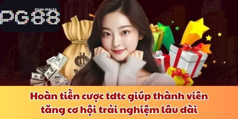 Hoàn Tiền Cược Tdtc - Bảo Hiểm Cá Cược An Toàn Cho Bet Thủ Hoàn tiền cược tdtc giúp thành viên tăng cơ hội trải nghiệm lâu dài